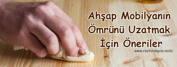 ahşap mobilyanın omrunu uzatmak için öneriler